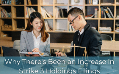 Why There’s Been an Increase in Strike 3 Holdings Filings